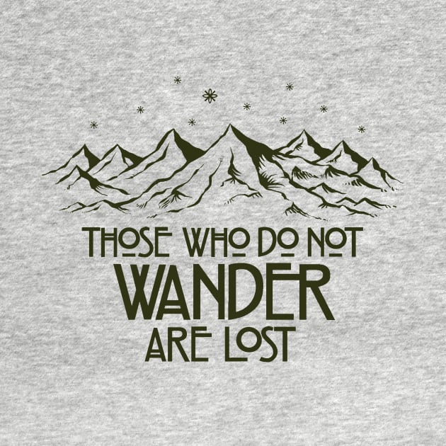 Those Who Do Not Wander are Lost by kg07_shirts